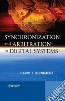Synchronization and Arbitration in Digital Systems libro in lingua di Kinniment David J. (EDT)