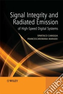 Signal Integrity and Radiated Emission of High-Speed Digital Systems libro in lingua di Caniggia Spartaco, Maradei Francescaromana