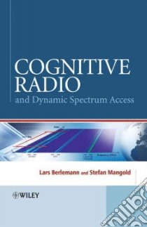 Cognitive Radio for Dynamic Spectrum Access libro in lingua di Berlemann Lars, Mangold Stefan