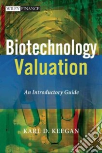 Biotechnology Valuation libro in lingua di Keegan Karl D.