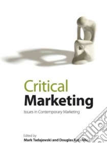 Critical Marketing libro in lingua di Tadajewski Mark (EDT), Brownlie Douglas (EDT)
