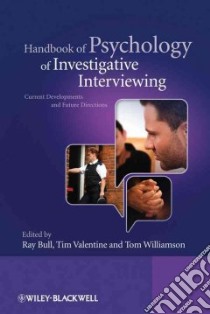 Handbook of Psychology of Investigative Interviewing libro in lingua di Bull Ray (EDT), Valentine Tim (EDT), Williamson Tom (EDT)