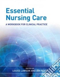 Essential Nursing Care libro in lingua di Lawson Louise (EDT), Peate Ian (EDT)