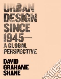 Urban Design Since 1945 libro in lingua di Shane David Grahame