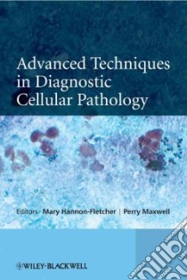 Advanced Techniques in Diagnostic Cellular Pathology libro in lingua di Hannon-fletcher Mary (EDT), Maxwell Perry (EDT)