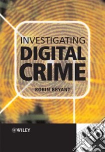 Investigating Digital Crime libro in lingua di Bryant Robin (EDT)