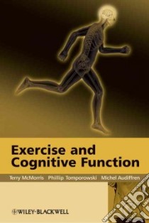 Exercise and Cognitive Function libro in lingua di McMorris Terry (EDT), Tomporowski Phillip D. (EDT), Audiffren Michel (EDT)