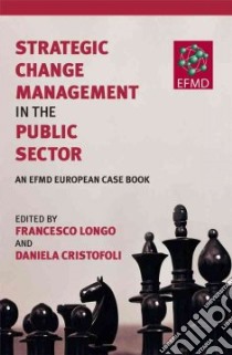 Strategic Change Management in the Public Sector libro in lingua di Longo Francesco, Cristofoli Daniela