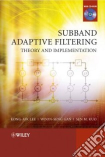 Subband Adaptive Filtering libro in lingua di Lee Kong-aik, Gan Woon-Seng, Kuo Sen M.