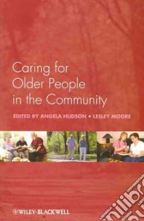 Caring for Older People in the Community libro in lingua di Hudson Angela (EDT), Moore Lesley (EDT)