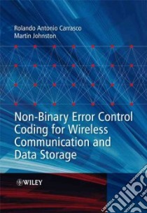 Non-Binary Error Control Coding for Wireless Communication and Data Storage libro in lingua di Carrasco Rolando Antonio, Johnston Martin