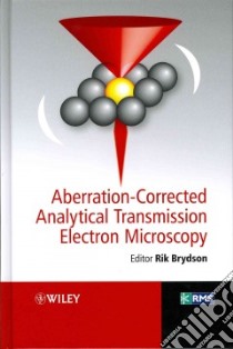 Aberration-Corrected Analytical Transmission Electron Microscopy libro in lingua di Brydson Rik (EDT)