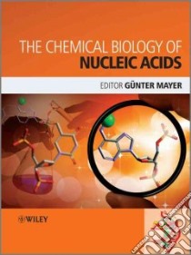 The Chemical Biology of Nucleic Acids libro in lingua di Mayer Gunter (EDT)