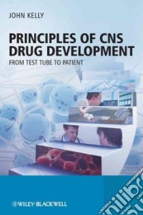 Principles of CNS Drug Development libro in lingua di Kelly John
