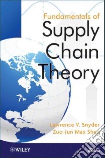 Fundamentals of Supply Chain Theory libro in lingua di Snyder Lawrence V., Shen Zuo-jun Max