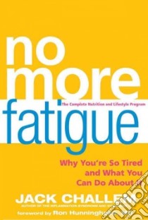 No More Fatigue libro in lingua di Challem Jack, Hunninghake Ron (FRW)