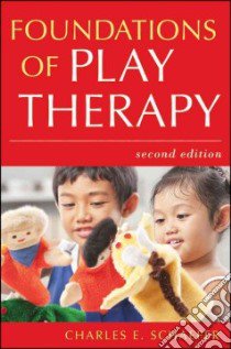 Foundations of Play Therapy libro in lingua di Schaefer Charles E. (EDT)