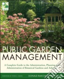 Public Garden Management libro in lingua di Rakow Donald A., Lee Sharon A.
