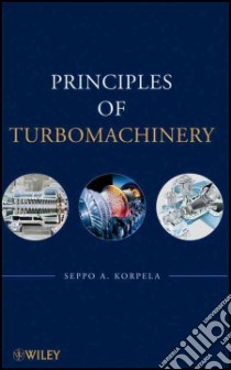 Principles of Turbomachinery libro in lingua di Korpela Seppo A.