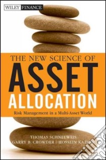 The New Science of Asset Allocation libro in lingua di Schneeweis Thomas, Crowder Garry B., Kazemi Hossein