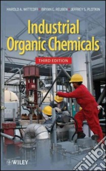 Industrial Organic Chemicals libro in lingua di Wittcoff Harold A., Reuben Bryan G., Plotkin Jeffery S.