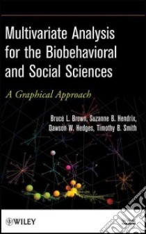 Multivariate Analysis for the Biobehavioral and Social Sciences libro in lingua di Brown Bruce L., Hendrix Suzanne B., Hedges Dawson W., Smith Timothy B.