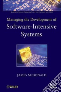 Managing the Development of Software-Intensive Systems libro in lingua di McDonald James