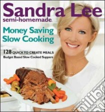Semi-Homemade Money-Saving Slow-Cooking libro in lingua di Lee Sandra
