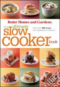 Better Homes and Gardens the Ultimate Slow Cooker Book libro in lingua di Better Homes and Gardens Books (COR)