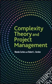 Complexity Theory and Project Management libro in lingua di Curlee Wanda, Gordon Robert L.