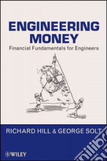 Engineering Money libro in lingua di Hill Richard, Solt George