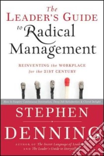 The Leader's Guide to Radical Management libro in lingua di Denning Stephen