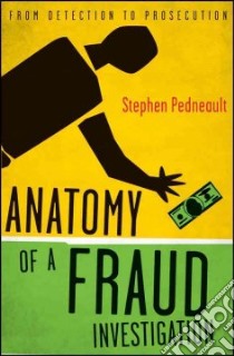 Anatomy of a Fraud Investigation libro in lingua di Pedneault Stephen