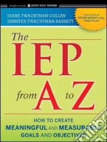 The Iep from a to Z libro in lingua di Twachtman-Cullen Diane Ph.D., Twachtman-bassett Jennifer, Wright Peter (FRW)