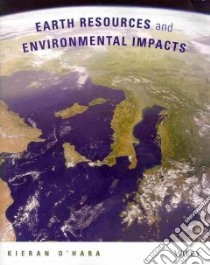 Earth Resources and Environmental Impact libro in lingua di O'hara Kieran D.