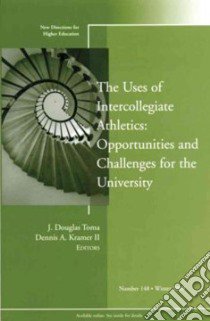 The Uses of Intercollegiate Athletics libro in lingua di Toma J. Douglas (EDT), Kramer Dennis A. II (EDT)