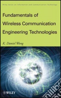Fundamentals of Wireless Communication Engineering Technologies libro in lingua di Wong K. Daniel