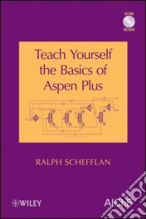 Teach Yourself the Basics of Aspen Plus libro in lingua di Schefflan Ralph