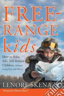 Free-Range Kids libro in lingua di Skenazy Lenore