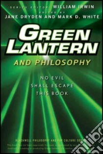 Green Lantern and Philosophy libro in lingua di Dryden Jane (EDT), White Mark D. (EDT)