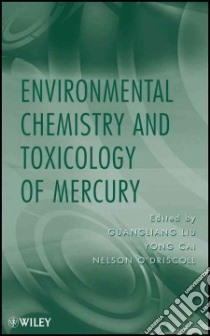 Environmental Chemistry and Toxicology of Mercury libro in lingua di Liu Guangliang (EDT), Cai Yong (EDT), O'driscoll Nelson (EDT)