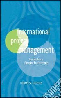 International Project Management libro in lingua di Grisham Thomas W.