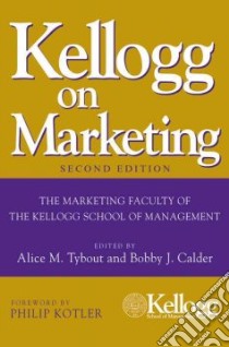 Kellogg on Marketing libro in lingua di Tybout Alice (EDT), Calder Bobby J. (EDT)