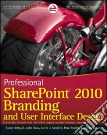 Professional Sharepoint 2010 Branding and User Interface Design libro in lingua di Drisgill Randy, Ross John, Sanford Jacob J., Stubbs Paul, Riemann Larry