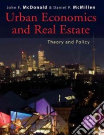 Urban Economics and Real Estate libro in lingua di McDonald John F., Mcmillen Daniel P.