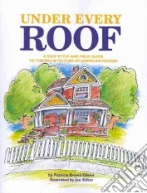 Under Every Roof libro in lingua di Glenn Patricia Brown, Stites Joe (ILT)