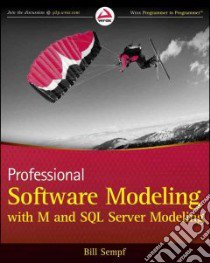 Professional Software Modeling with M and SQL Server Modeling libro in lingua di Sempf Bill