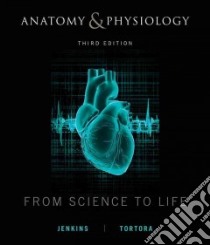 Anatomy and Physiology libro in lingua di Jenkins Gail W., Tortora Gerard J.