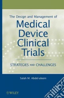 The Design and Management of Medical Device Clinical Trials libro in lingua di Abdel-Aleem Salah