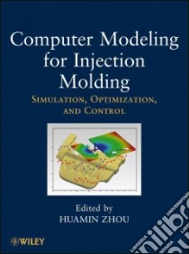 Computer Modeling for Injection Molding libro in lingua di Zhou Huamin (EDT)